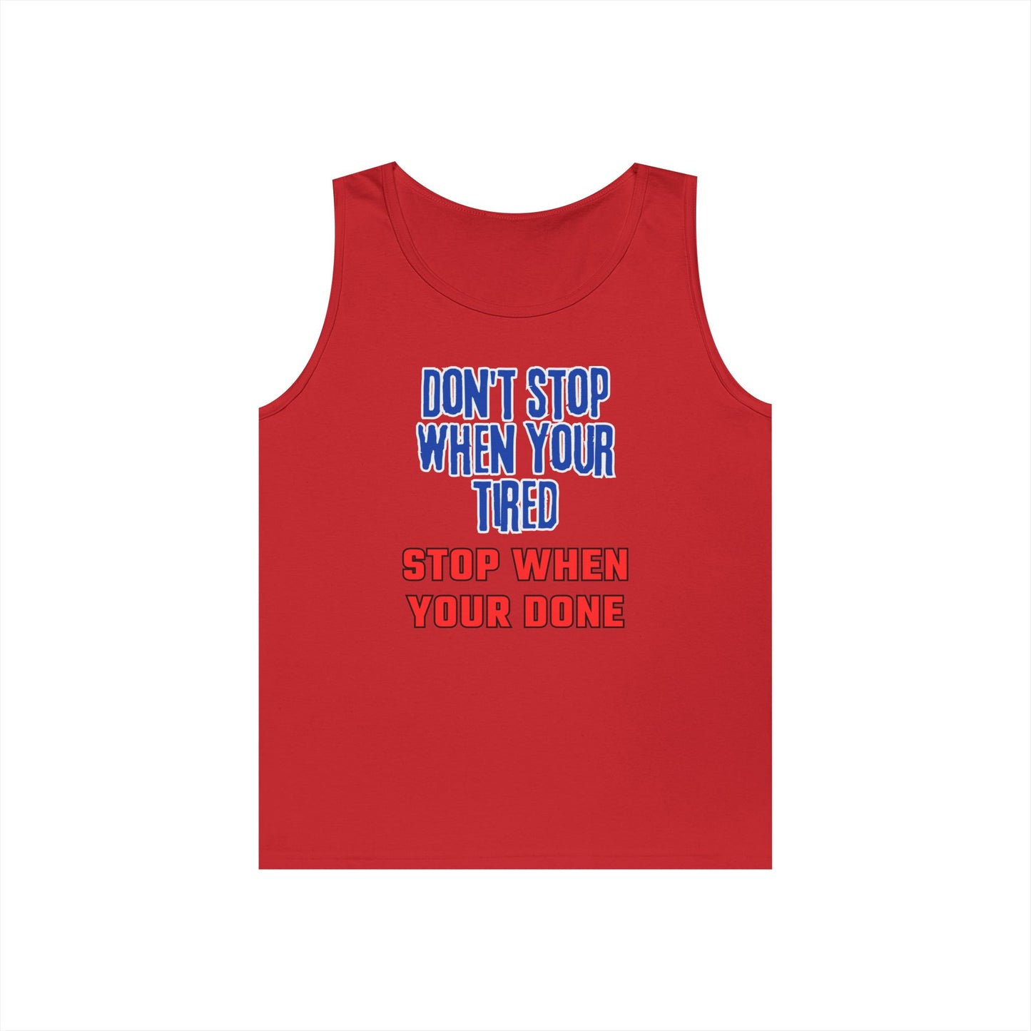 Stop When Your Done Tank Top