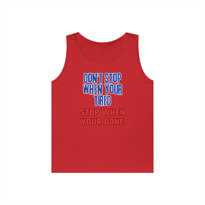 Stop When Your Done Tank Top