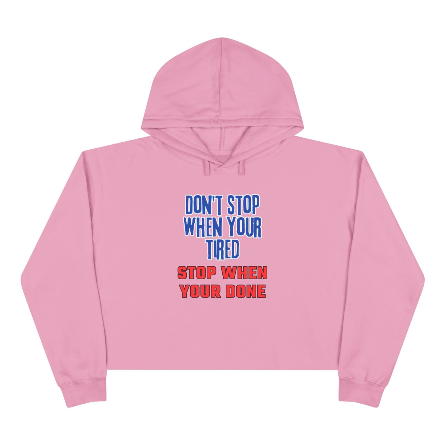 Stop When Your Done Crop Hoodie