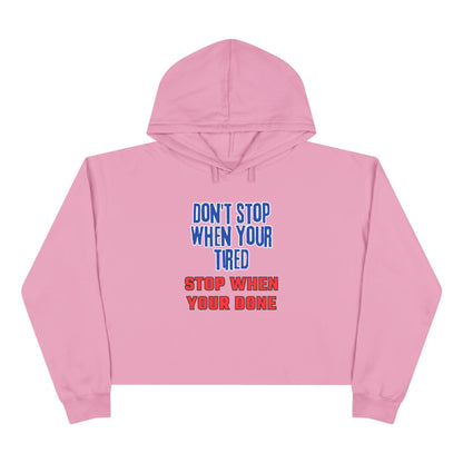 Stop When Your Done Crop Hoodie