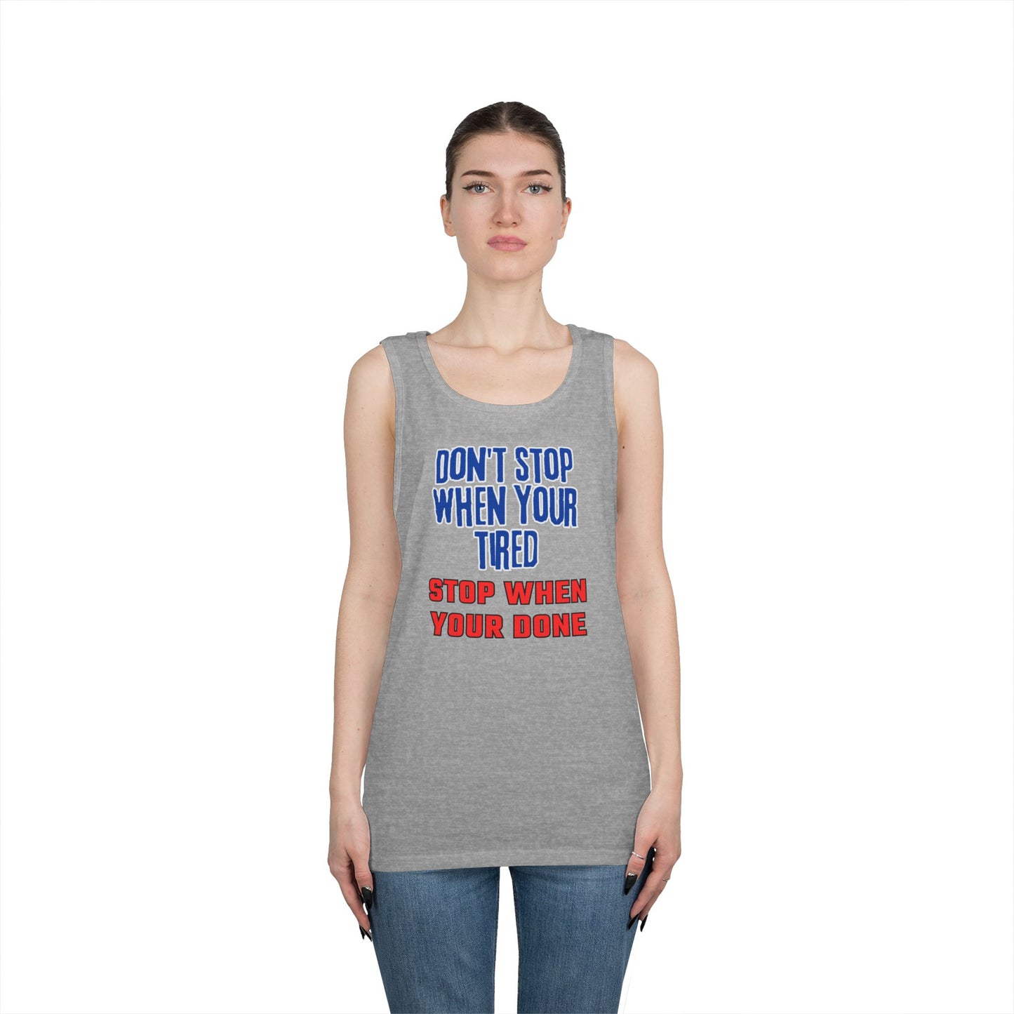 Stop When Your Done Tank Top