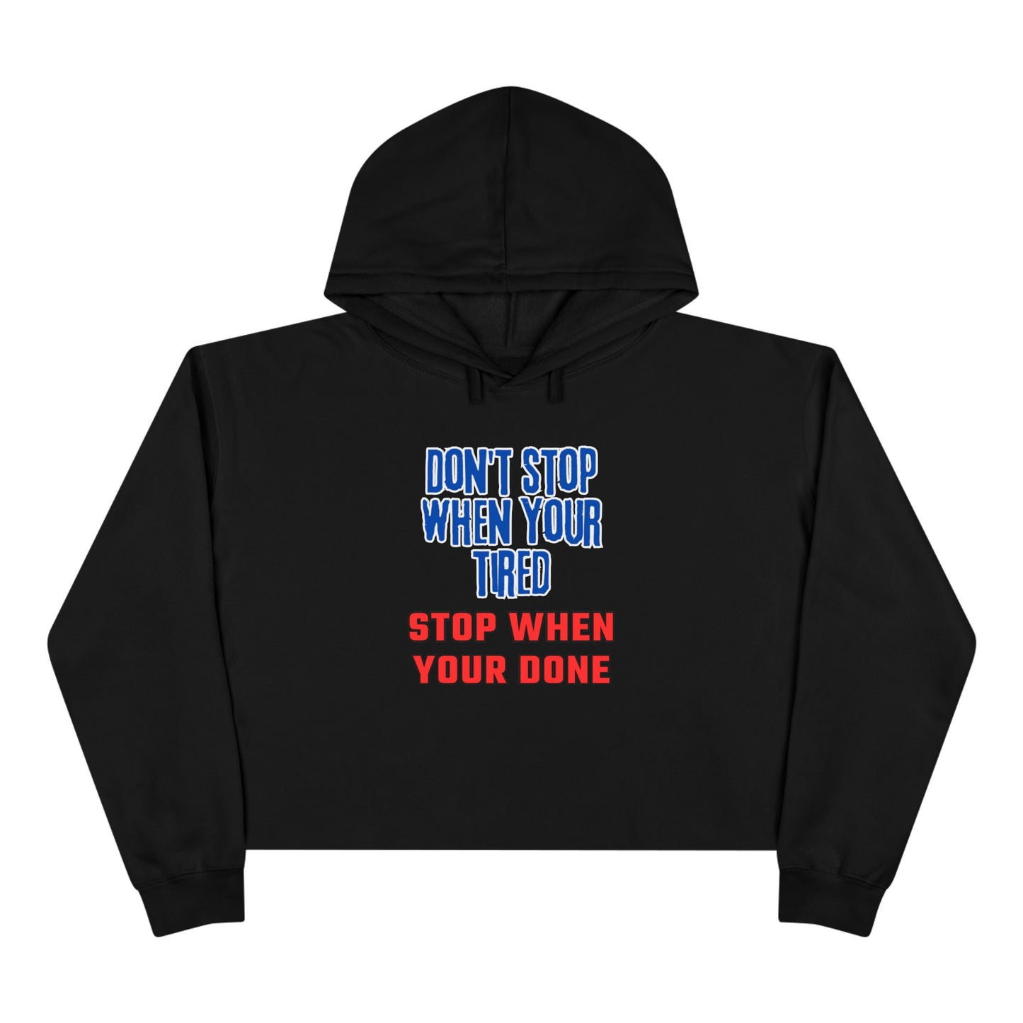 Stop When Your Done Crop Hoodie