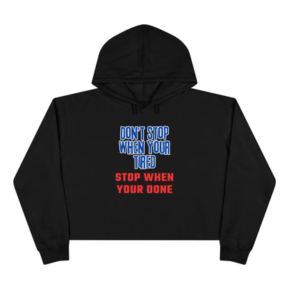 Stop When Your Done Crop Hoodie