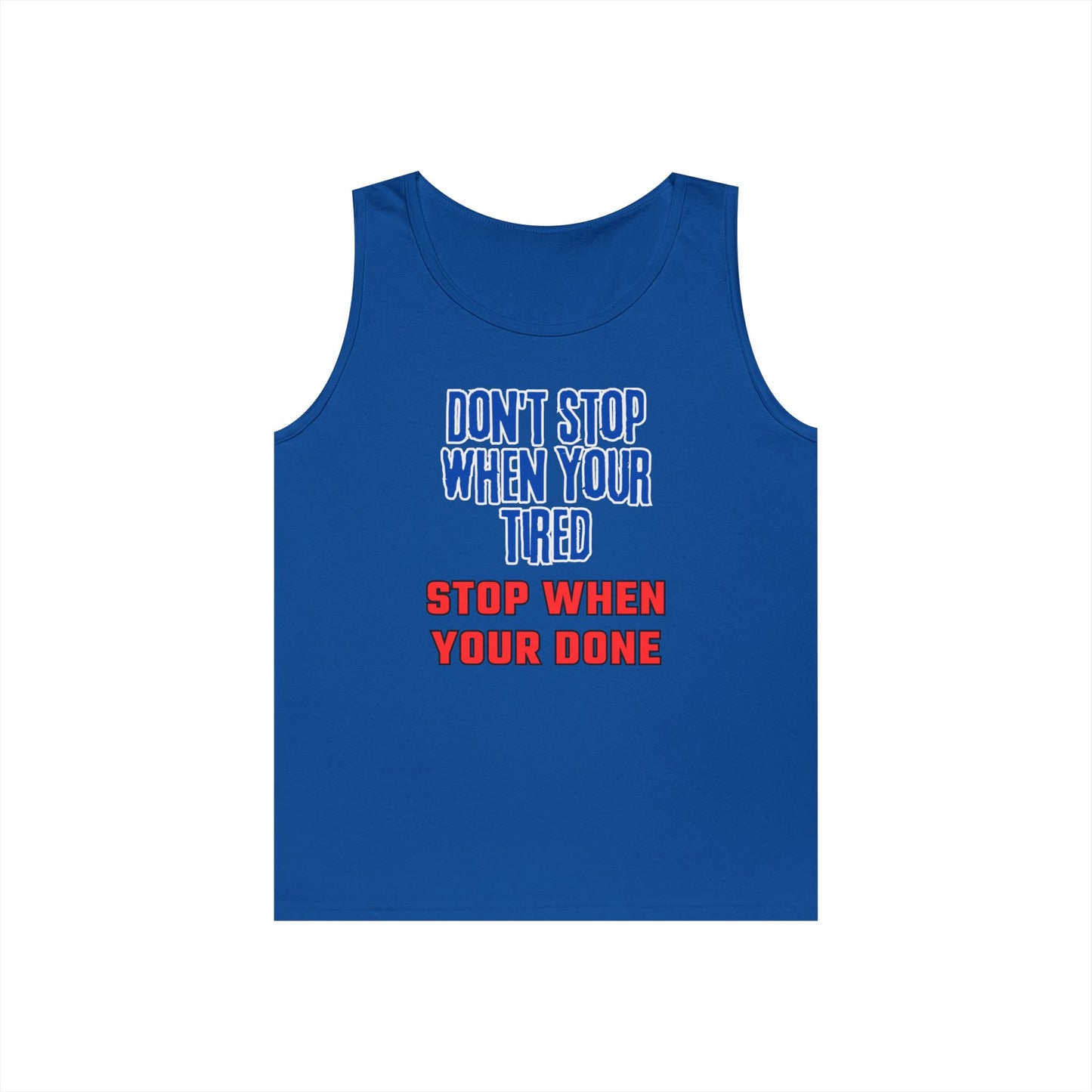 Stop When Your Done Tank Top