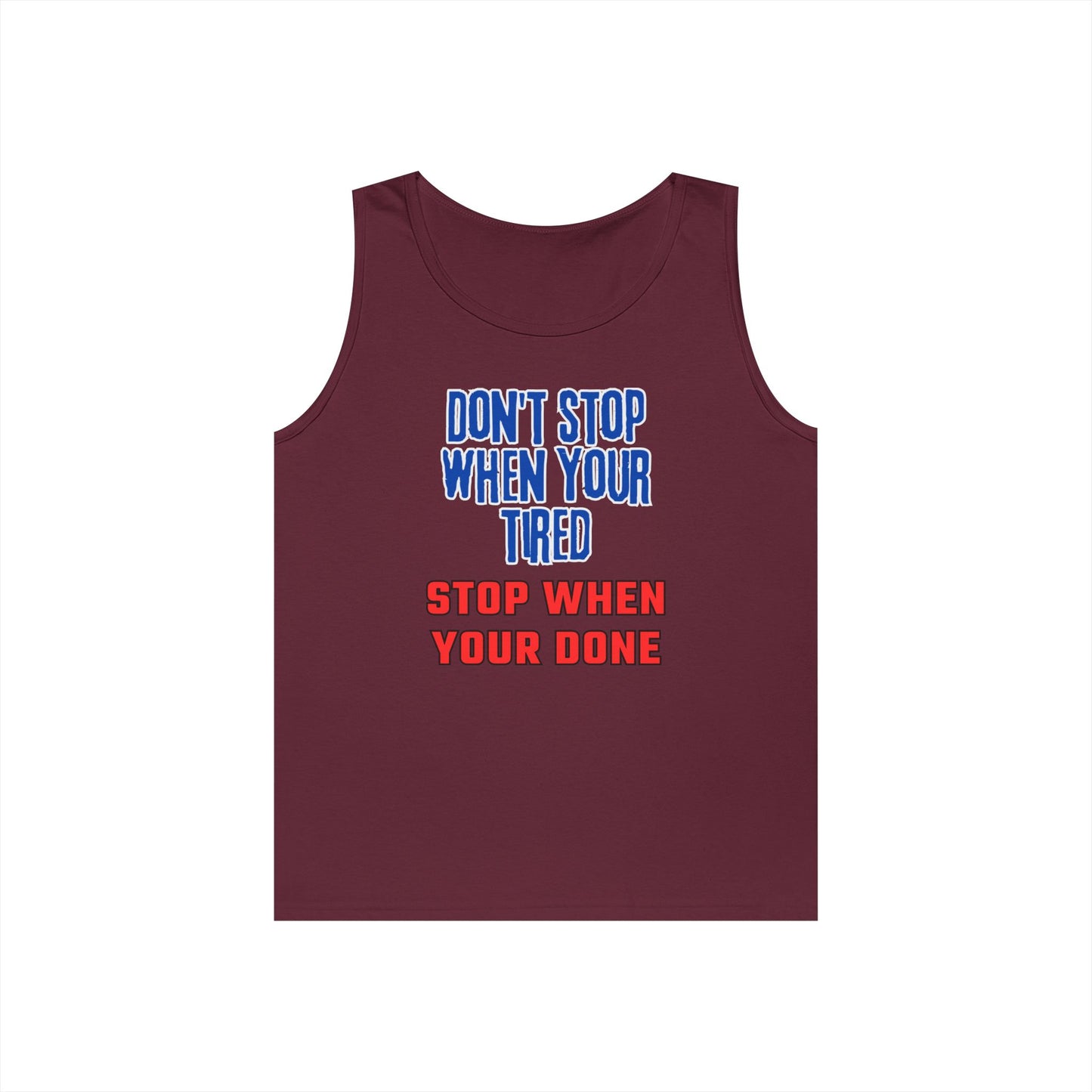 Stop When Your Done Tank Top