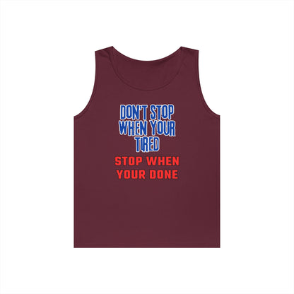 Stop When Your Done Tank Top