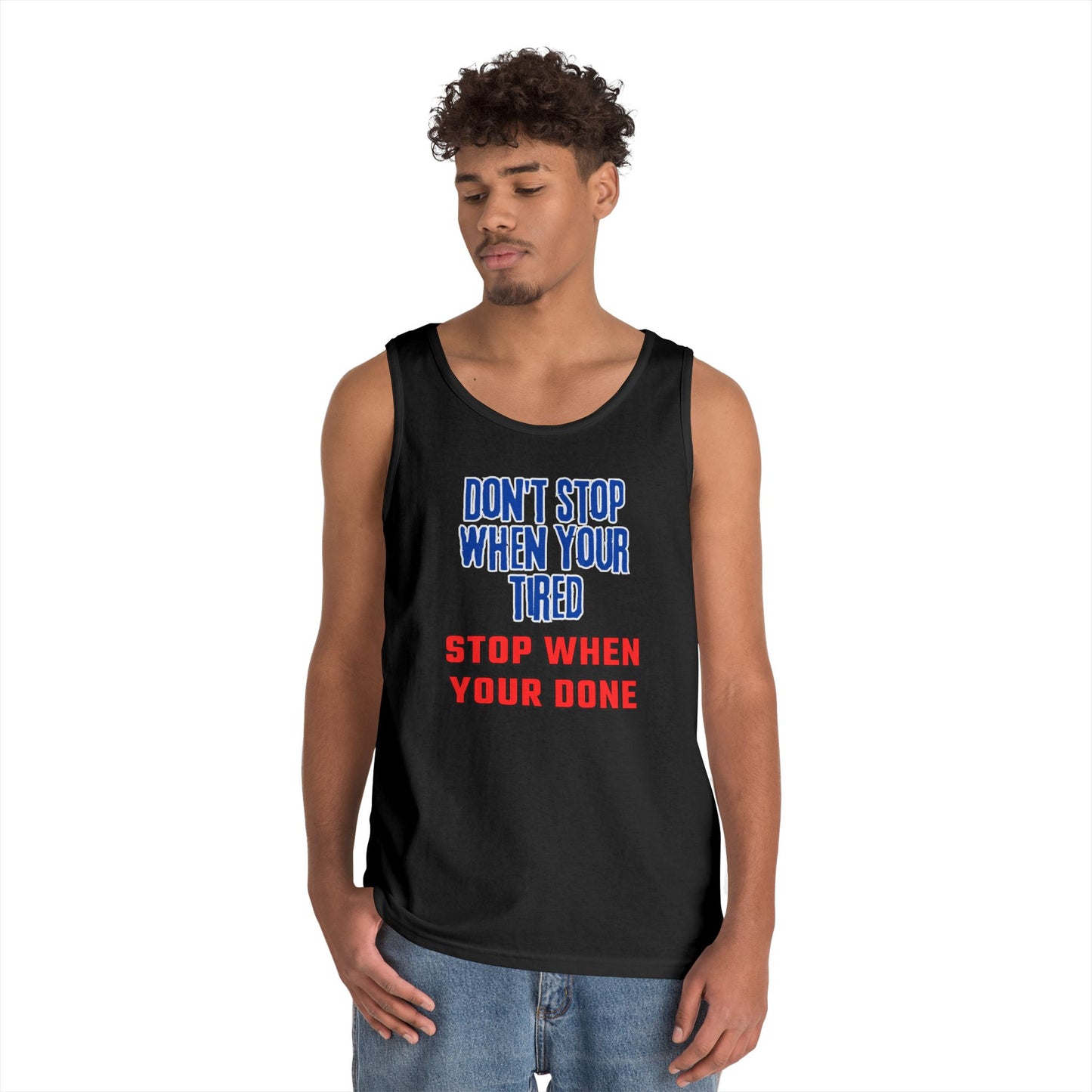 Stop When Your Done Tank Top