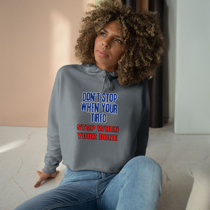 Stop When Your Done Crop Hoodie
