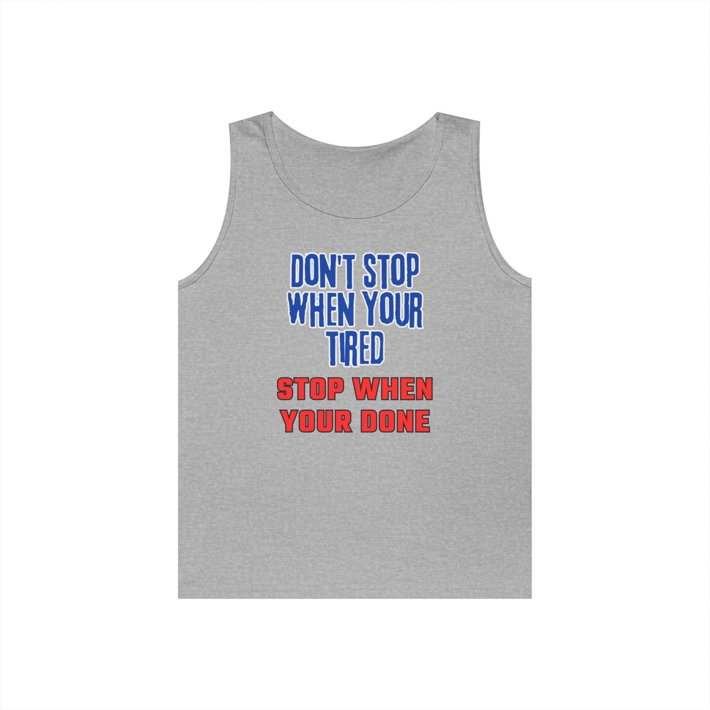 Stop When Your Done Tank Top