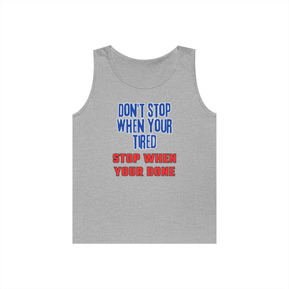Stop When Your Done Tank Top