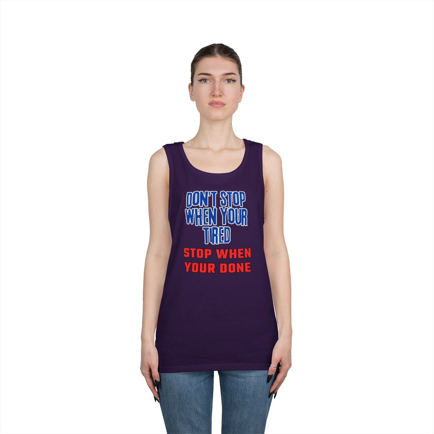 Stop When Your Done Tank Top