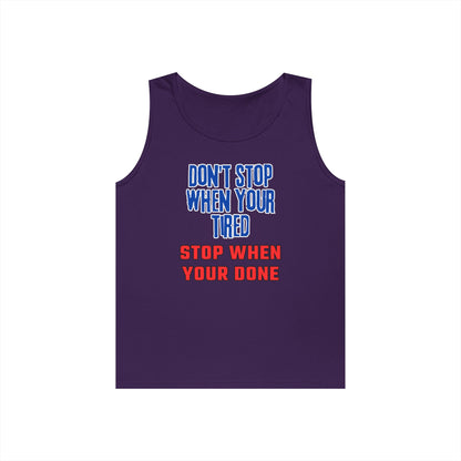 Stop When Your Done Tank Top
