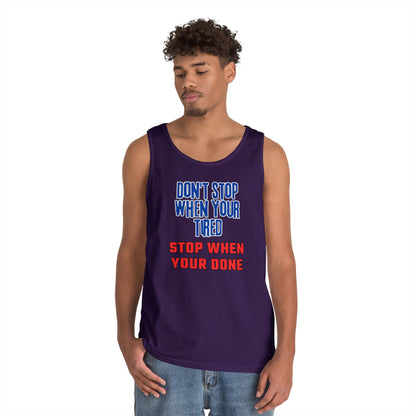 Stop When Your Done Tank Top