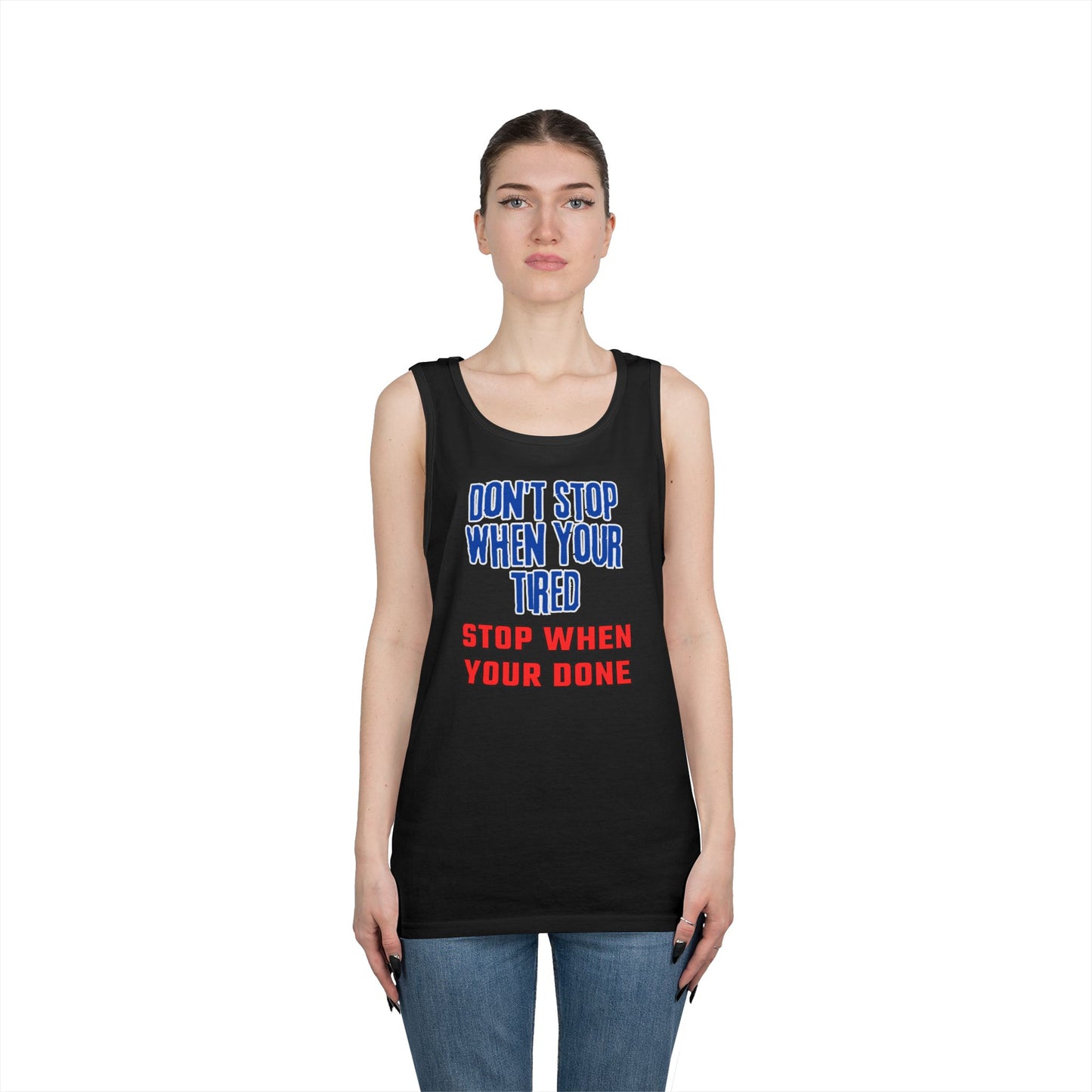 Stop When Your Done Tank Top