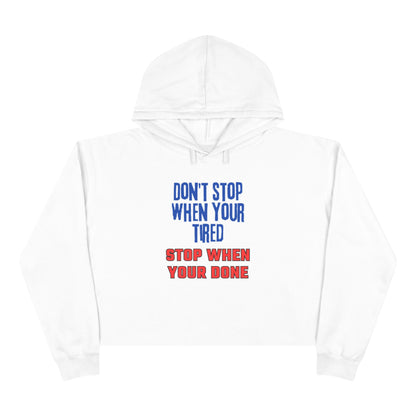 Stop When Your Done Crop Hoodie