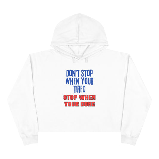 Stop When Your Done Crop Hoodie