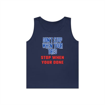 Stop When Your Done Tank Top