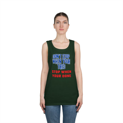 Stop When Your Done Tank Top