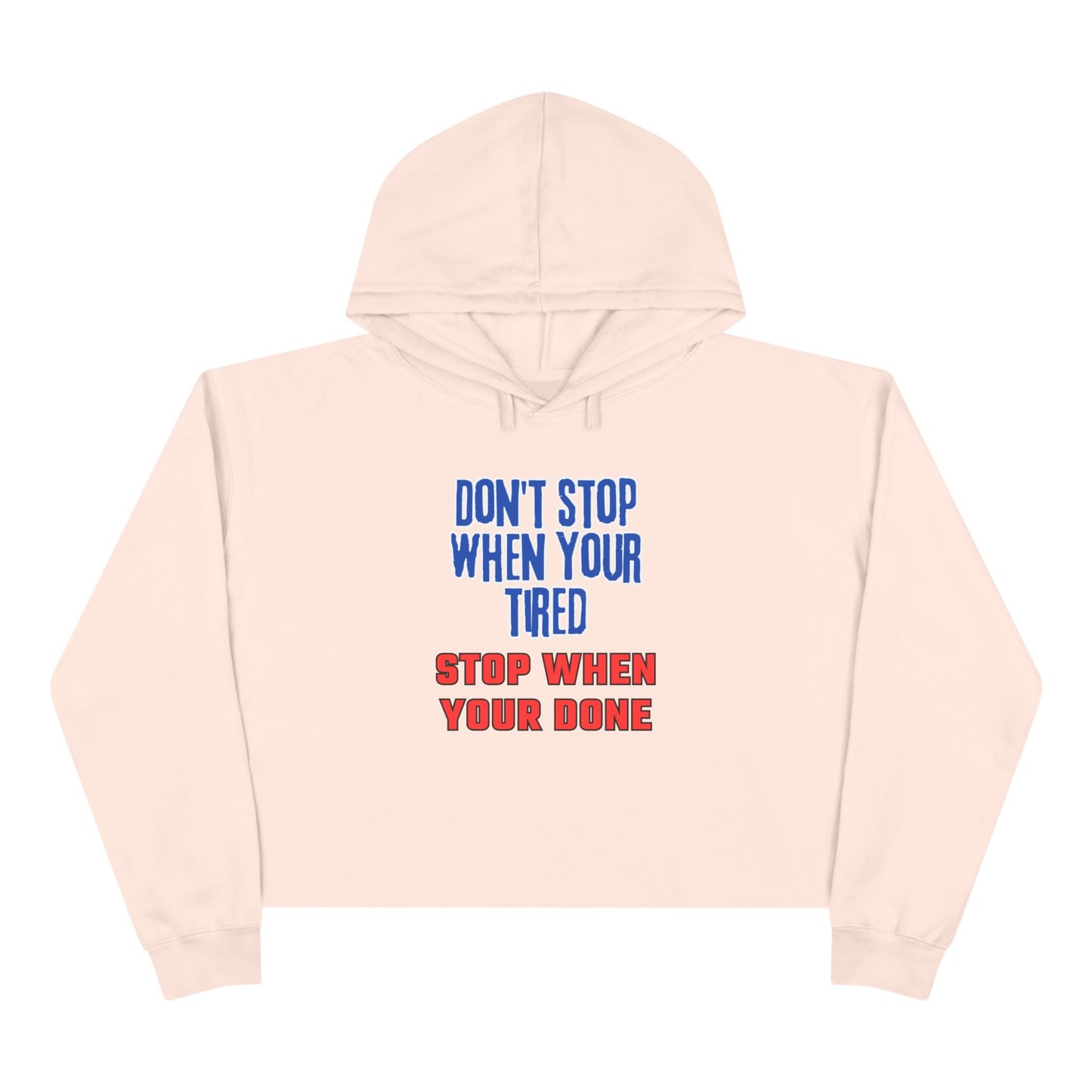 Stop When Your Done Crop Hoodie