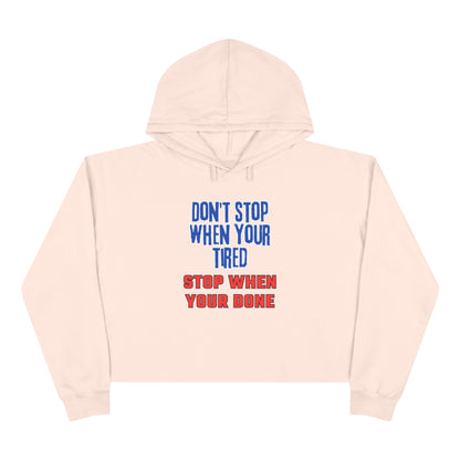 Stop When Your Done Crop Hoodie