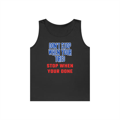 Stop When Your Done Tank Top