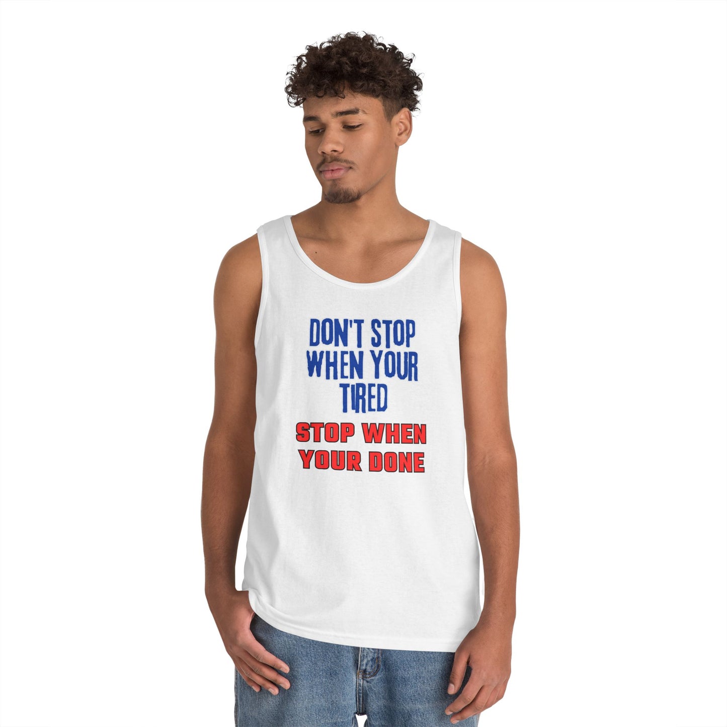 Stop When Your Done Tank Top