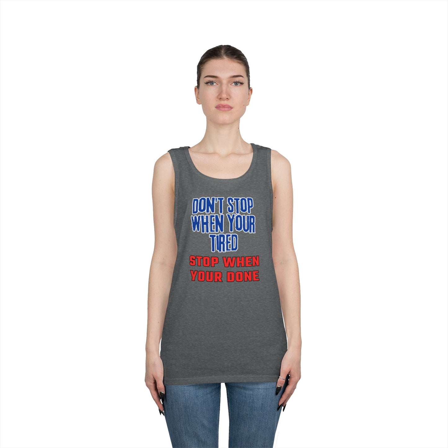 Stop When Your Done Tank Top