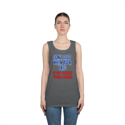 Stop When Your Done Tank Top
