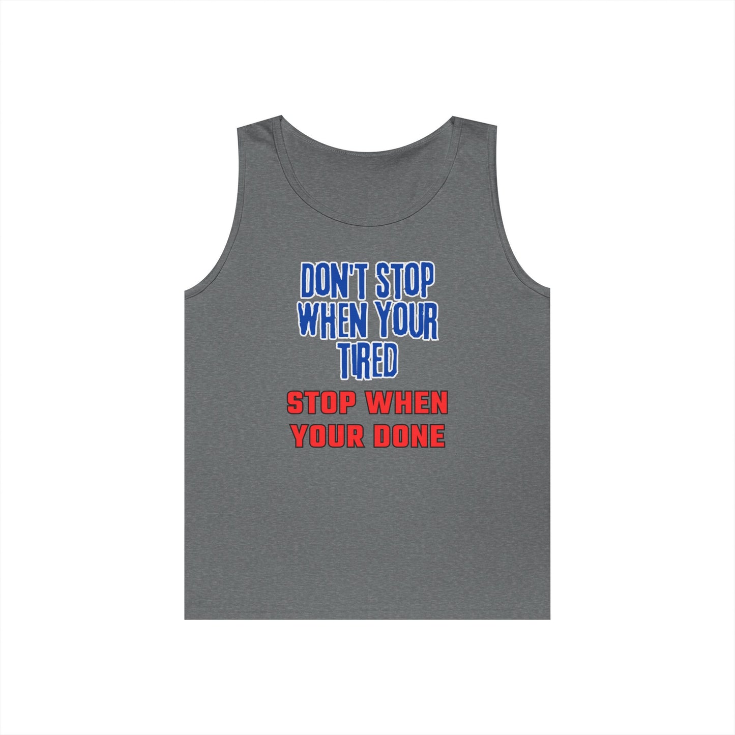 Stop When Your Done Tank Top