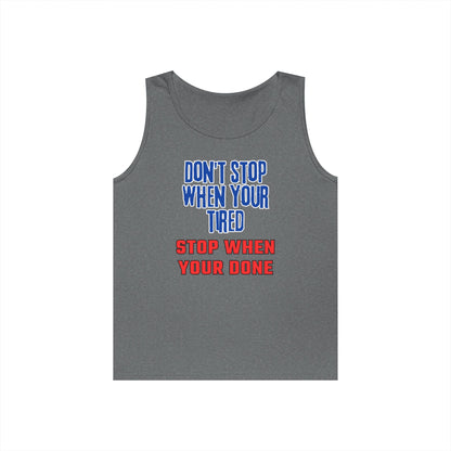 Stop When Your Done Tank Top