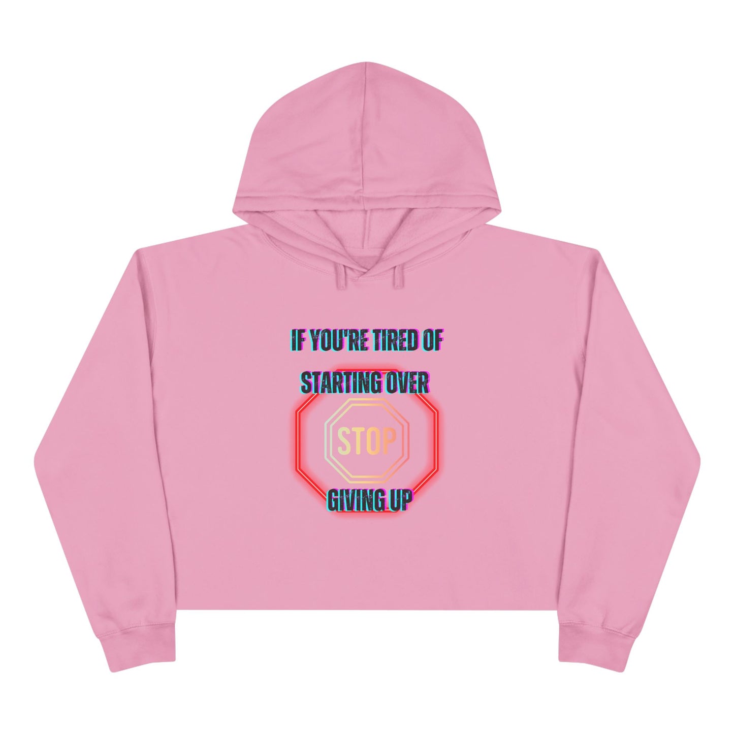 Stop Giving Up 2 Crop Hoodie