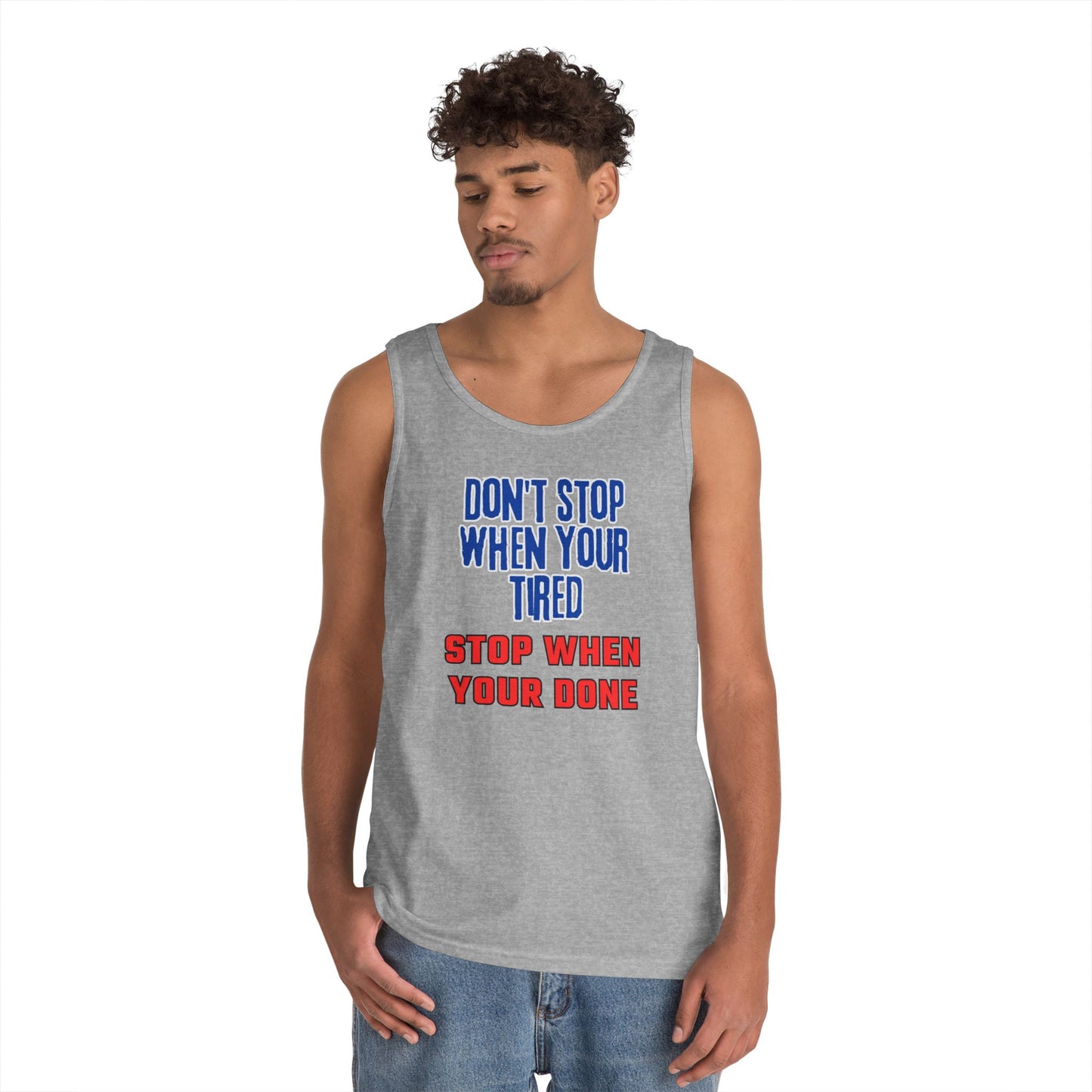 Stop When Your Done Tank Top