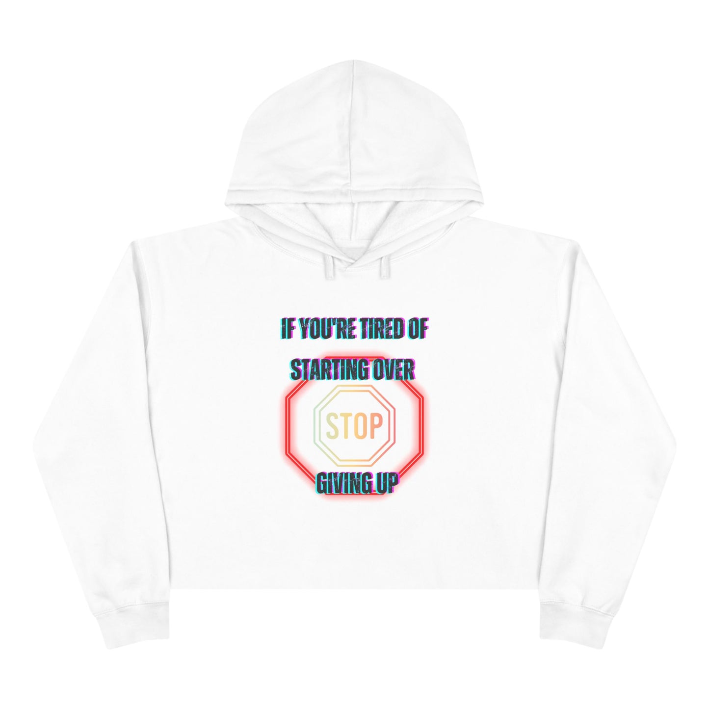 Stop Giving Up 2 Crop Hoodie