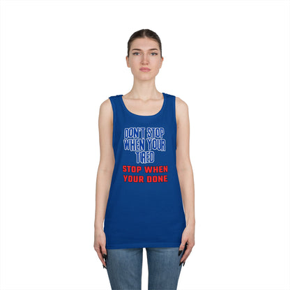 Stop When Your Done Tank Top