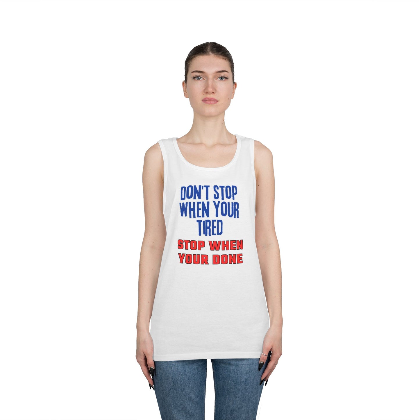 Stop When Your Done Tank Top