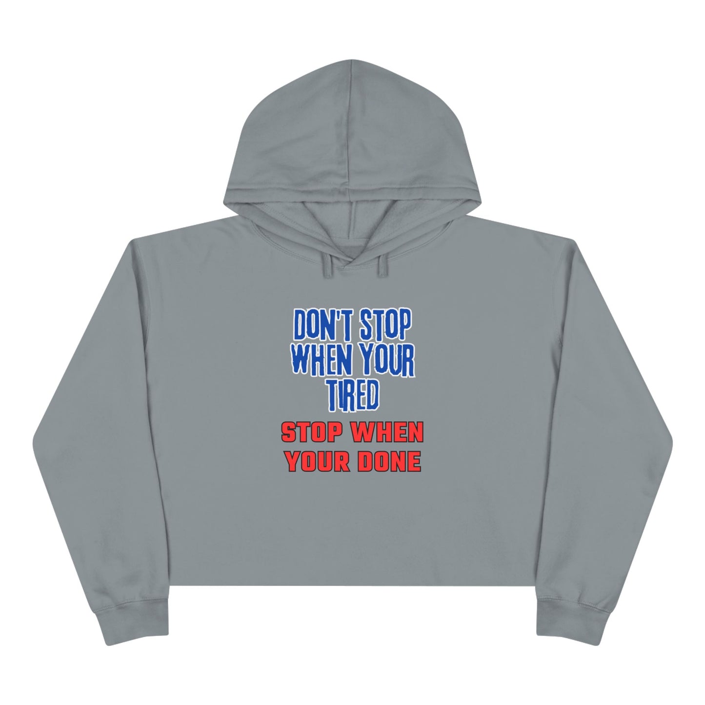 Stop When Your Done Crop Hoodie