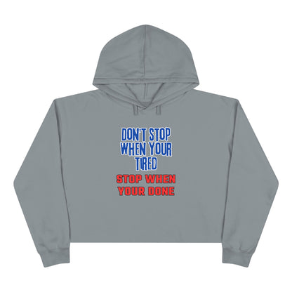 Stop When Your Done Crop Hoodie