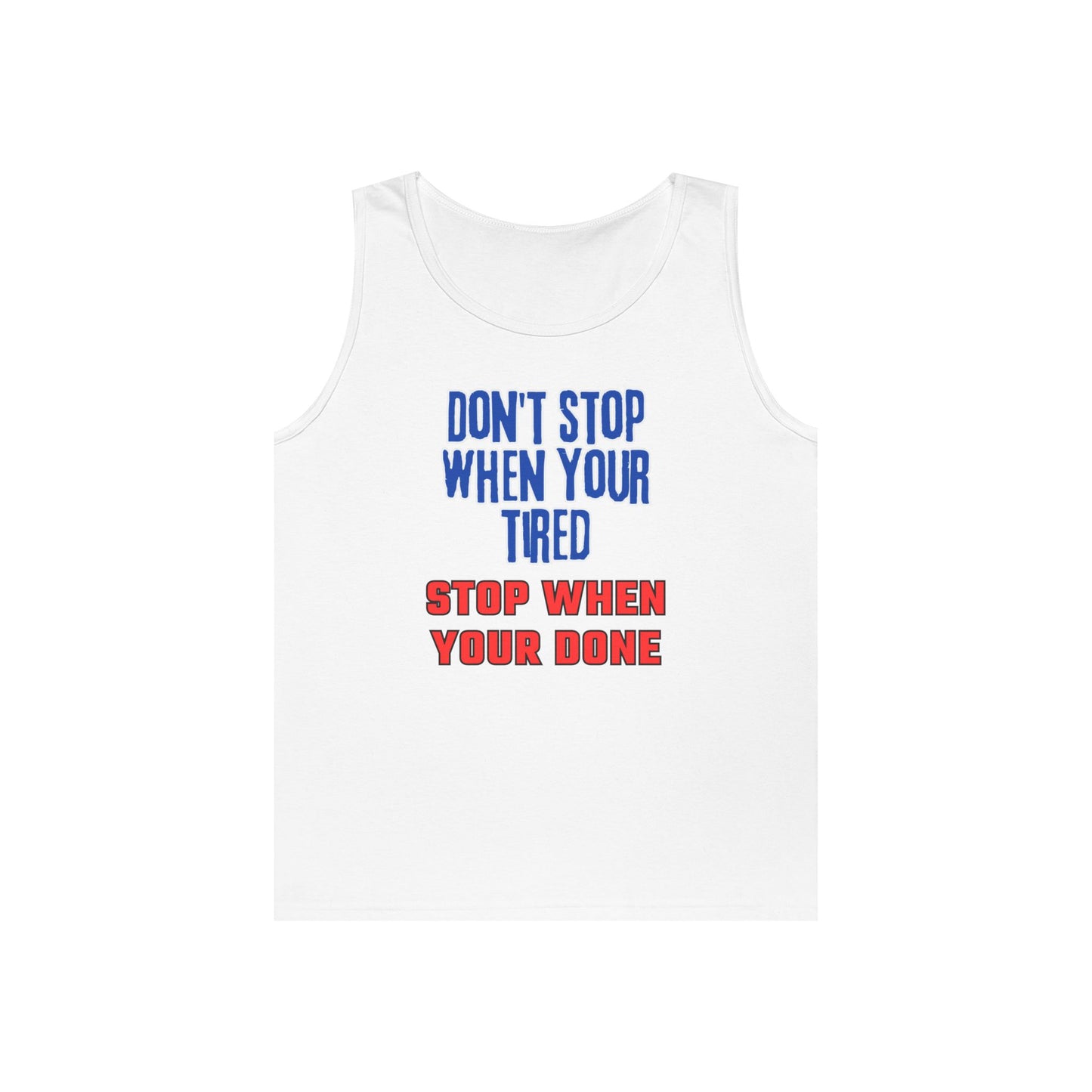 Stop When Your Done Tank Top