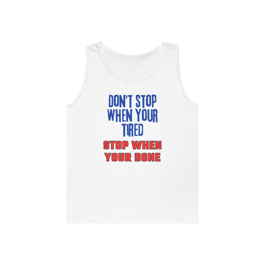 Stop When Your Done Tank Top