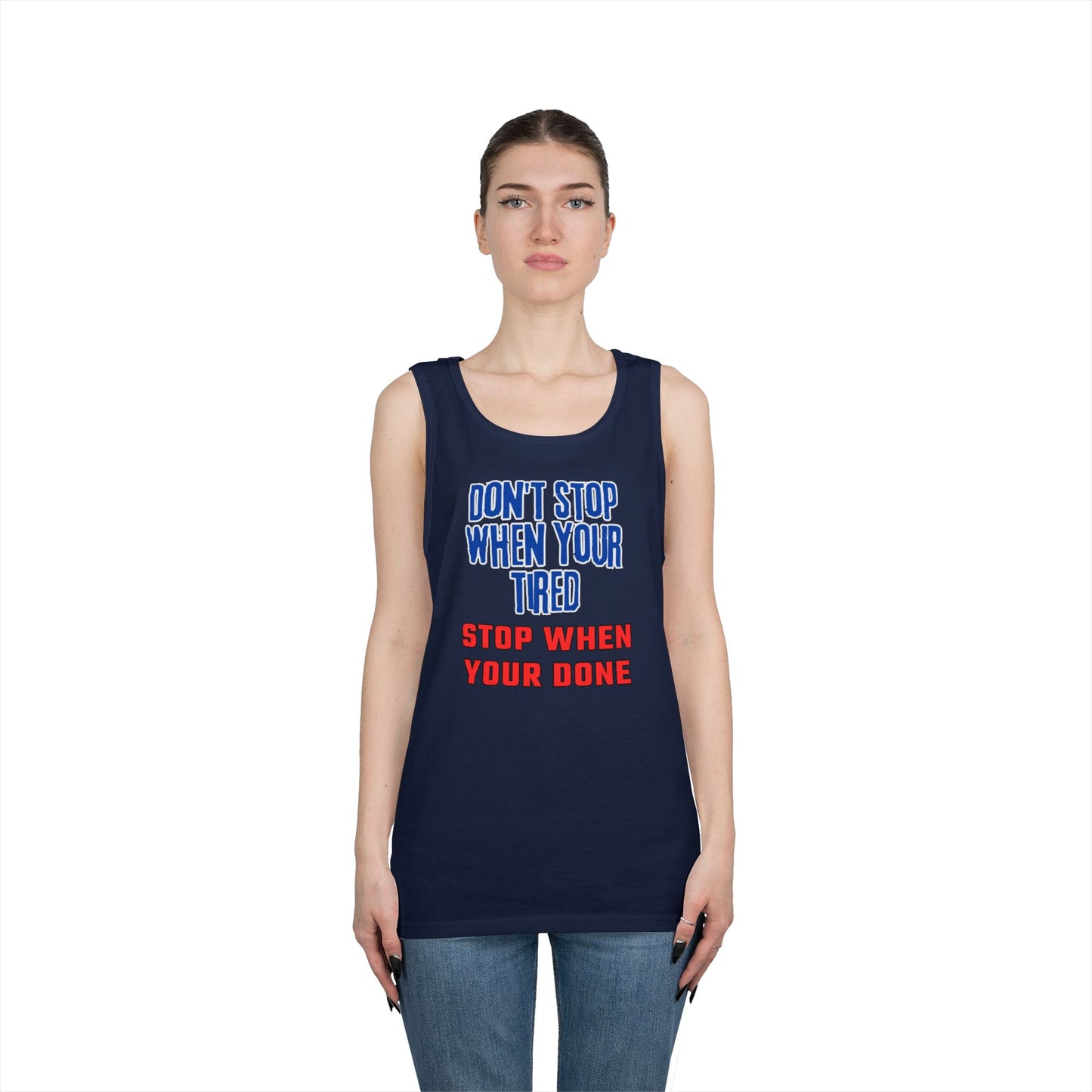 Stop When Your Done Tank Top