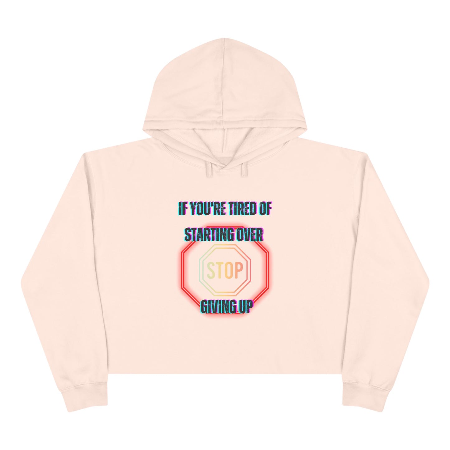 Stop Giving Up 2 Crop Hoodie