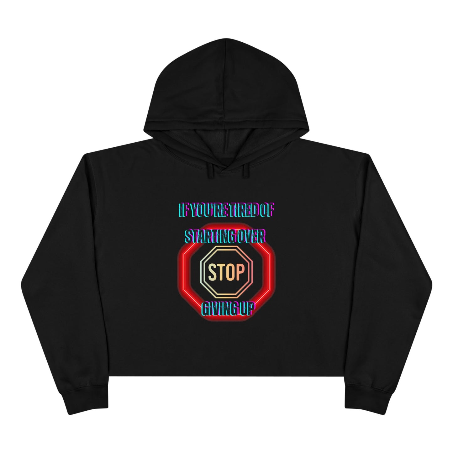 Stop Giving Up 2 Crop Hoodie