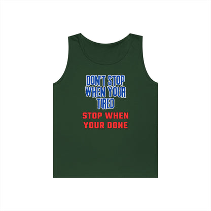 Stop When Your Done Tank Top