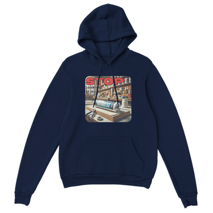 Stop Looking At My **** Hoodie