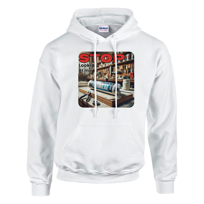 Stop Looking At My **** Hoodie