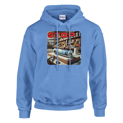 Stop Looking At My **** Hoodie