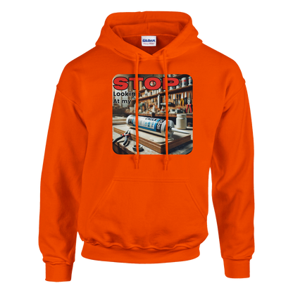 Stop Looking At My **** Hoodie