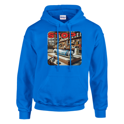 Stop Looking At My **** Hoodie
