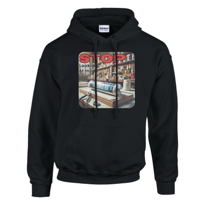 Stop Looking At My **** Hoodie