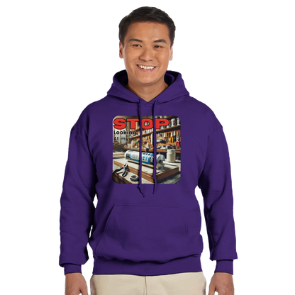 Stop Looking At My **** Hoodie